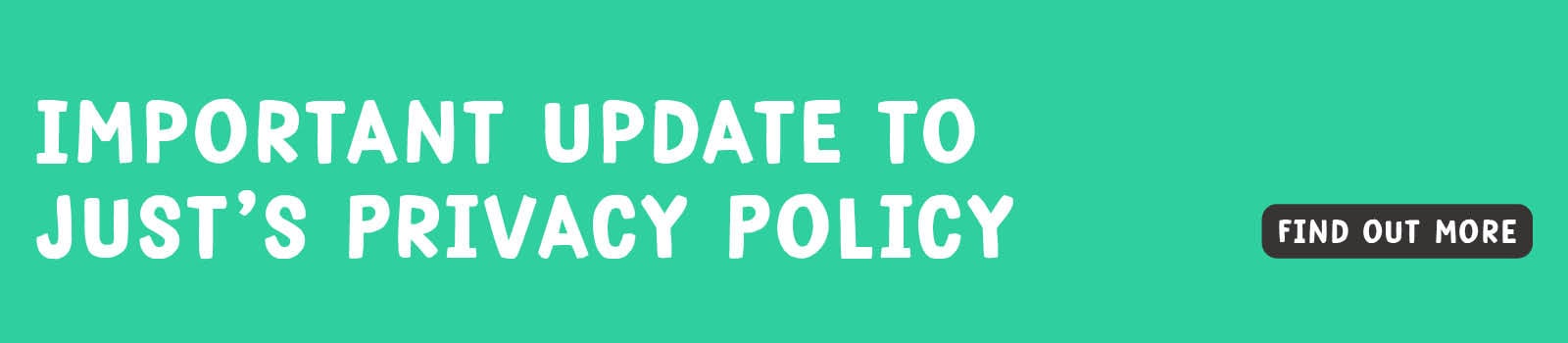 Not a promotional message. Important update to Just's privacy notice